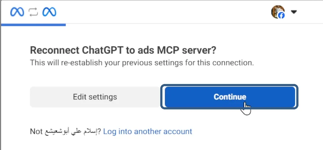 صفحة فيسبوك مكتوب فيها Reconnect ChatGPT to ads MCP server وعليها دايرة حوالين زرار Continue